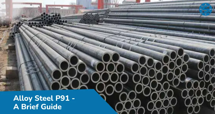 Alloy Steel P91 – A Brief Guide