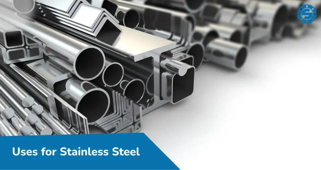 Uses for Stainless SteelUses for Stainless Steel